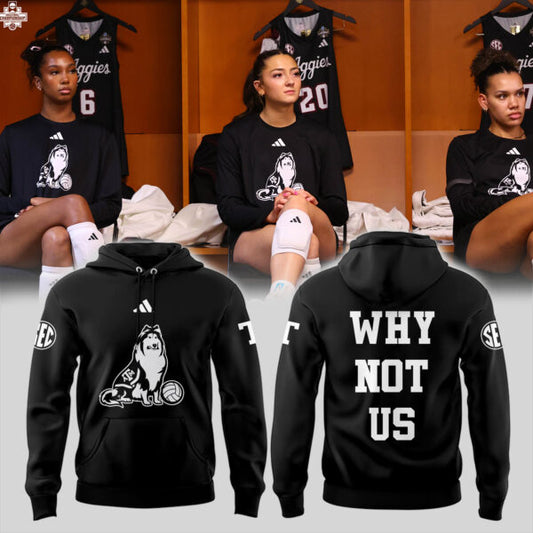 Limited "Why not us" Texas A&M Volleyball 2025 Hoodie