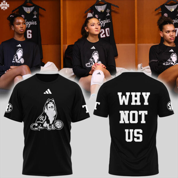 Limited "Why not us" Texas A&M Volleyball 2025 T-Shirts