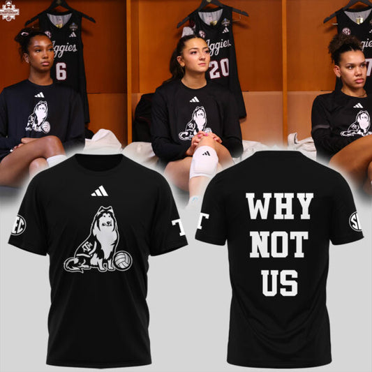 Limited "Why not us" Texas A&M Volleyball 2025 T-Shirts