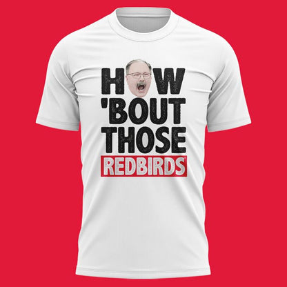 Coach Brock Spack Illinois State Football "HOW ‘BOUT THOSE REDBIRDS" T-Shirt