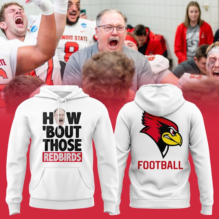 Coach Brock Spack Illinois State Football "HOW ‘BOUT THOSE REDBIRDS" Hoodie