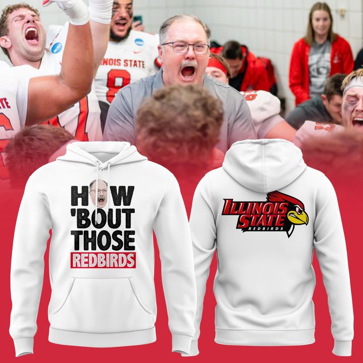 2025 Coach Brock Spack Illinois State Football "HOW ‘BOUT THOSE REDBIRDS" Limited Edition Hoodie