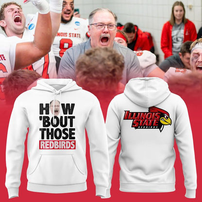 2025 Coach Brock Spack Illinois State Football "HOW ‘BOUT THOSE REDBIRDS" Limited Edition Hoodie
