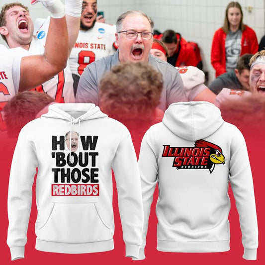 2025 Coach Brock Spack Illinois State Football "HOW ‘BOUT THOSE REDBIRDS" Limited Edition Hoodie